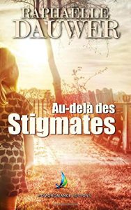 "Au-delà des Stigmates" de Raphaelle Dauwer
